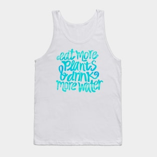 Eat more plants and drink more water Tank Top